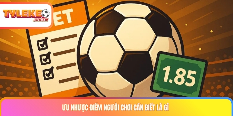 Ưu nhược điểm người chơi cần biết là gì?